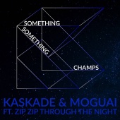 Kaskade - Something Something Champs (Radio Edit)