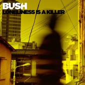 Bush - Loneliness is A Killer