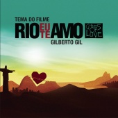 Gilberto Gil - Rio, Eu Te Amo