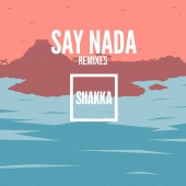 Shakka - Say Nada (Remixes)