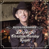 Doug Seegers - Let’s All Go Christmas Caroling Tonight