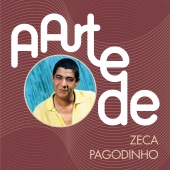 Zeca Pagodinho - A Arte De Zeca Pagodinho
