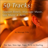 Massage Tribe - 50 Tracks:  Tibetan Bowls, Massage Music, Spa Music & Reiki Music (For New Age, Healing & Yoga)