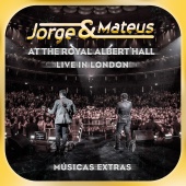 Jorge & Mateus - Live In London - At The Royal Albert Hall - Músicas Extras