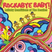 Rockabye Baby! - Lullaby Renditions of the Beatles