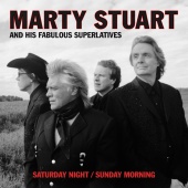 Marty Stuart and His Fabulous Superlatives - Saturday Night / Sunday Morning