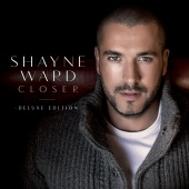 Shayne Ward - Closer (Deluxe Edition)