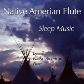 Native American Flute - Native American Flute: Sleep Music