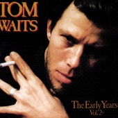 Tom Waits - The Early Years Vol. 2
