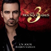 Damien Sargue - Un jour (extrait du spectacle « Les 3 Mousquetaires »)