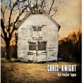 Chris Knight - The Trailer Tapes