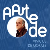 Vinícius de Moraes - A Arte De Vinícius De Moraes