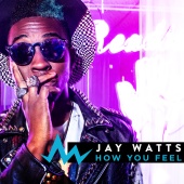 Jay Watts - How You Feel