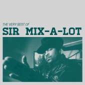 Sir Mix-A-Lot - The Very Best Of: Sir Mix-a-Lot