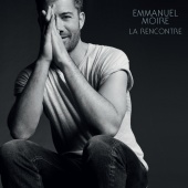 Emmanuel Moire - La rencontre [Deluxe]