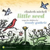 Elizabeth Mitchell - Little Seed: Songs for Children by Woody Guthrie