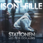 Ison & Fille - Stationen (feat. Stor & Aleks) (feat. Aleks, Stor)