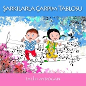 Salih Aydoğan - Şarkılarla Çarpım Tablosu
