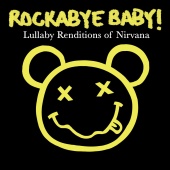 Rockabye Baby! - Lullaby Renditions of Nirvana