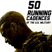 U.S. Drill Sergeant Field Recordings - 50 Running Cadences of the U.S. Military