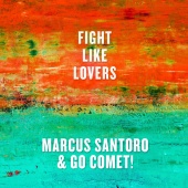 Marcus Santoro - Fight Like Lovers