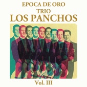 Trio Los Panchos - Epoca de Oro Volúmen Tres