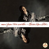 Chico Hamilton - Man From Two Worlds