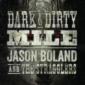 Jason Boland & The Stragglers - Dark & Dirty Mile