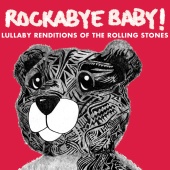 Rockabye Baby! - Lullaby Renditions of the Rolling Stones
