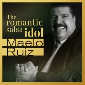 Maelo Ruiz - Maelo Ruiz? The Romantic Salsa Idol