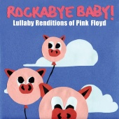 Rockabye Baby! - Lullaby Renditions of Pink Floyd