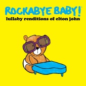 Rockabye Baby! - Lullaby Renditions of Elton John