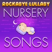 Baby Lullabies - Rockabye Lullaby Nursery Songs