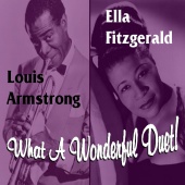 Ella Fitzgerald & Louis Armstrong - What A Wonderful Duet