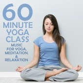 Yoga Tribe - 60 Minute Yoga Class: Music for Yoga, Meditation & Relaxation