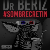 Dr. Beriz - Sombre crétin