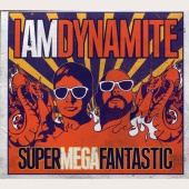 IAMDYNAMITE - Supermegafantastic