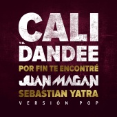 Cali Y El Dandee - Por Fin Te Encontré (feat. Juan Magán, Sebastián Yatra) [Versión Pop]