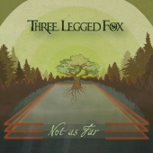 Three Legged Fox - Not As Far