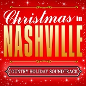 Country Christmas Music All-Stars - Christmas in Nashville - Country Holiday Soundtrack