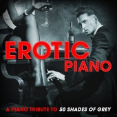 Romantic Piano Song Masters - Erotic Piano: A Piano Tribute to 50 Shades of Grey