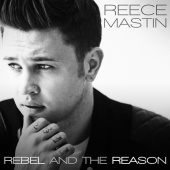 Reece Mastin - Rebel and the Reason