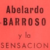 Abelardo Barrosso & la Sensacion - Anthology