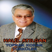 Halil Atılgan - Toprak Kokan Türküler