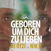 DJ Ötzi & Nik P. - Geboren um dich zu lieben