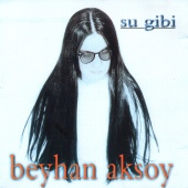Beyhan Aksoy - Su Gibi