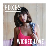 Foxes - Wicked Love