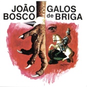 João Bosco - Galos De Briga