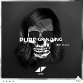 Avicii - Pure Grinding [iSHi Remix]