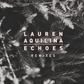 Lauren Aquilina - Echoes [Remixes]
